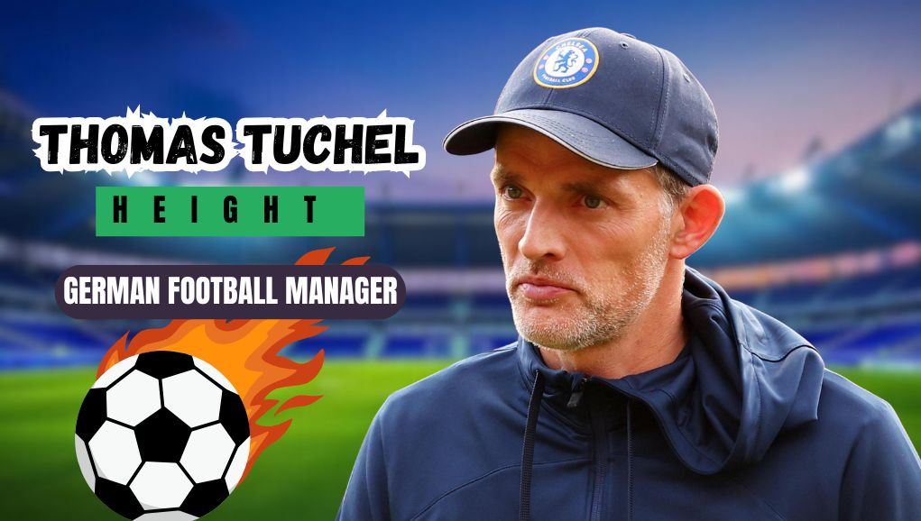 Thomas Tuchel’s Height: Awards, Services, Assets & the Influence of His Presence on Elite Football Leadership and Tactical Mastery