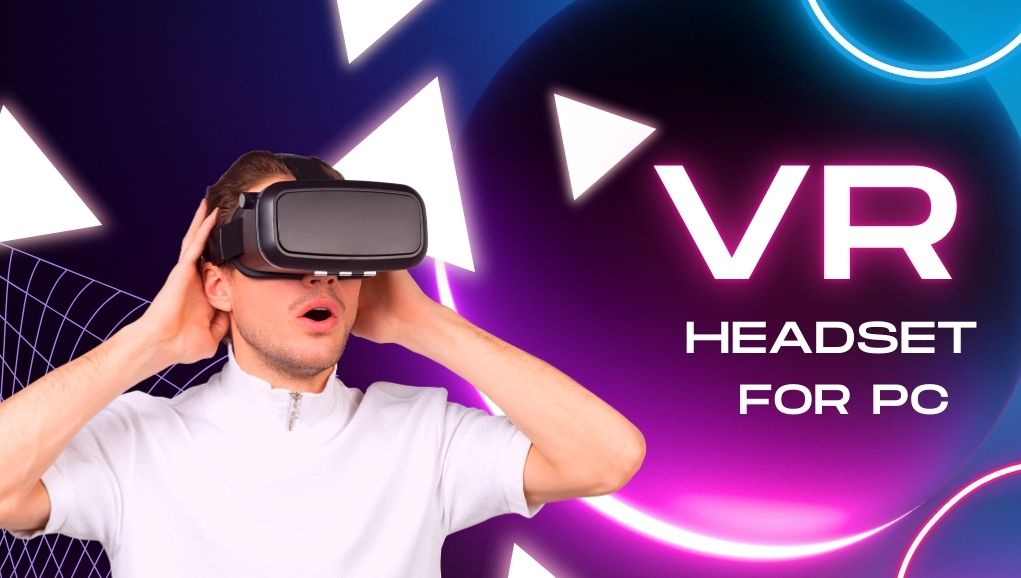 VR Headset for PC: The Ultimate Guide to Immersive Gaming, Professional Applications, and High-Performance Virtual Reality