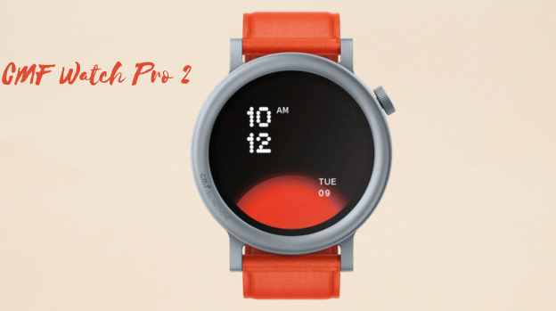 CMF Watch Pro 2: All You Need to Know About Design, Build Quality, Display Features, Visual Experience, Health & Fitness Tracking Capabilities, And Much More
