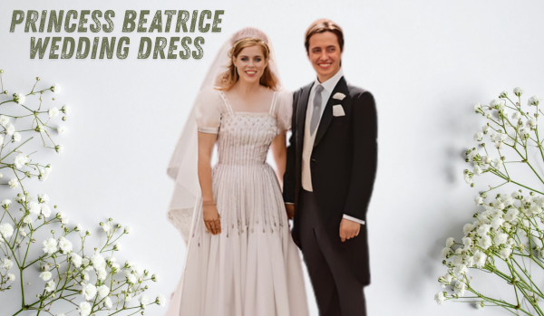 Princess Beatrice Wedding Dress: Everything You Want to Know About Who Designed Princess Beatrice’s Wedding Dress, The Story Behind the Vintage Gown, Design & Style Details, Fabric, Embellishments & Structure, And Much More
